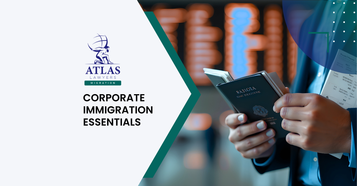 Atlas Lawyers Migration - Corporate Immigration Essentials: Employer-Sponsored Visas Explained