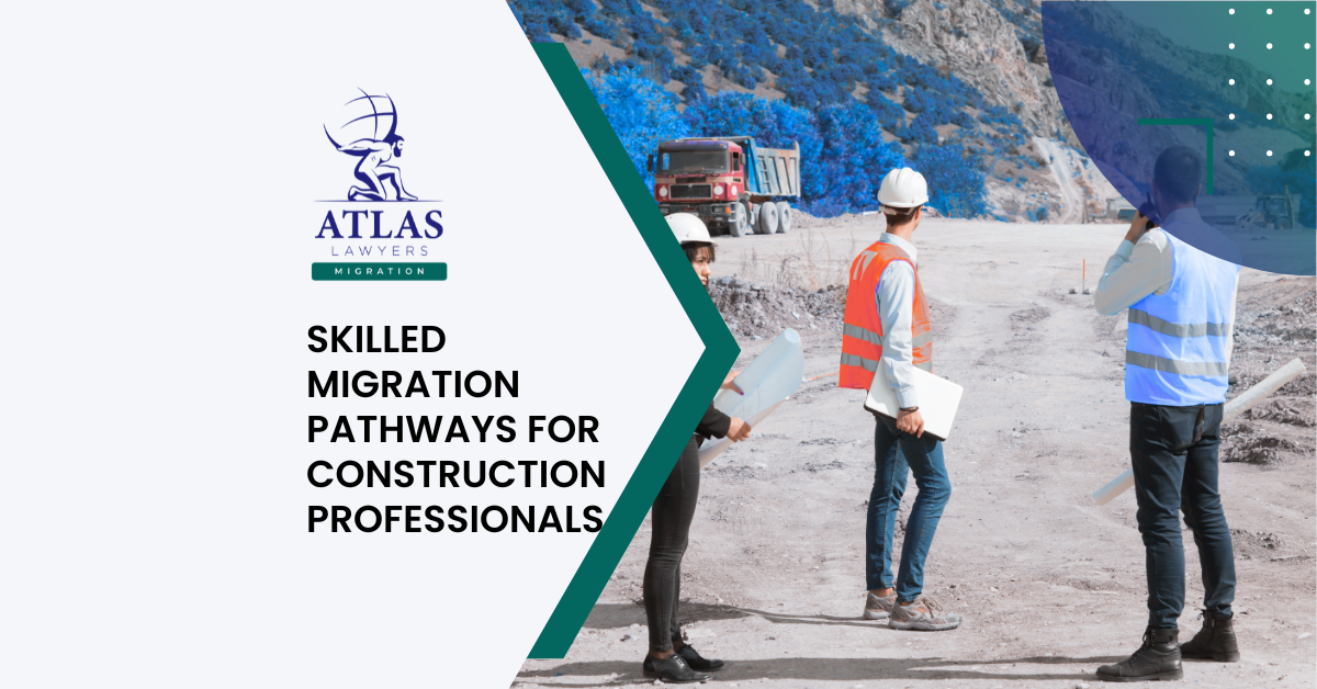 Atlas Lawyers Migration - Skilled Migration Pathways for Construction Professionals (Including Western Australia)